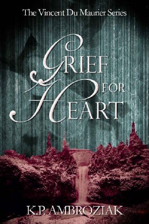 [The Journal of Vincent du Maurier 04] • Grief for Heart